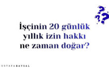 işçi 20 günlük izni ne zaman hak eder?