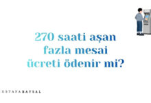 yıllık 270 saati aşan mesai ücreti ödenir mi?