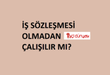 iş sözleşmesi imzalamadan çalışma