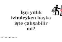 iş kanunu yıllık izinde başka işte çalışmak