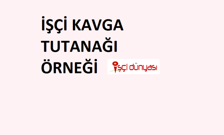 işyeri kavga tutanağı