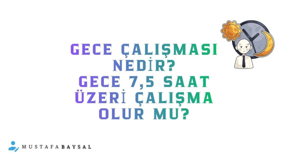 gece çalışması hakkında genel bilgiler