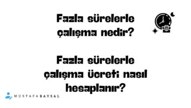 fazla sürelerle çalışma nedir?
