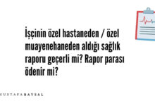 işçi özel muayenehane sağlık raporu