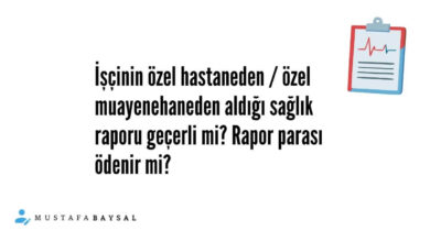 işçi özel muayenehane sağlık raporu