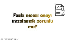 Fazla çalışma onayı imzalamak zorunlu mu