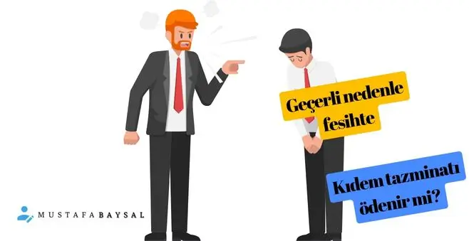 geçerli nedenle fesihte kıdem tazminatı olur mu?