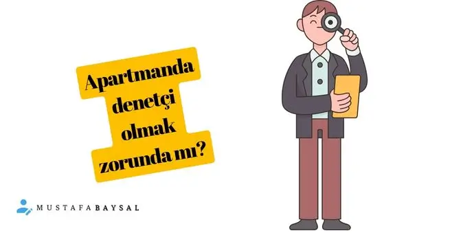 apartmanda denetçi olmak zorunda mı?