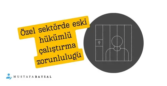 kamuda ve özel sektörde eski mahkum çalıştırma zorunluluğu