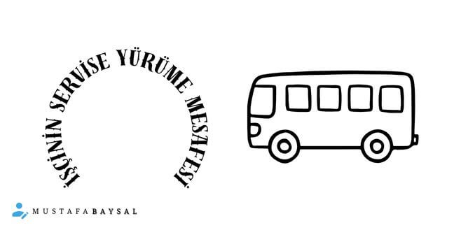 iş kanunu servise yürüme mesafesi
