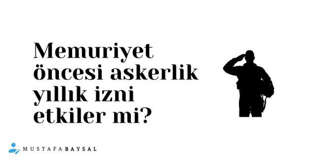 memur olmadan önce yapılan askerlik izin kıdemi