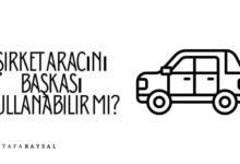 şirket aracı başkasına kullandırılabilir mi