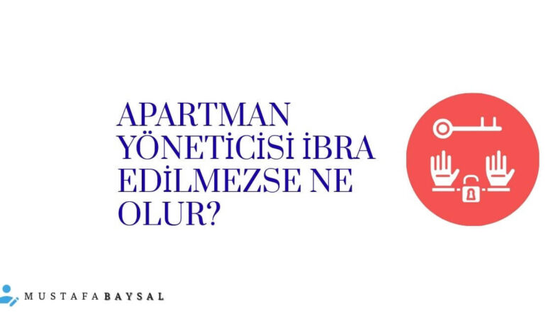apartman yöneticisi ibra edilmezse ne olur?
