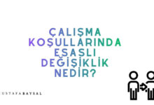 çalışmam koşullarında esaslı değişiklik şartları