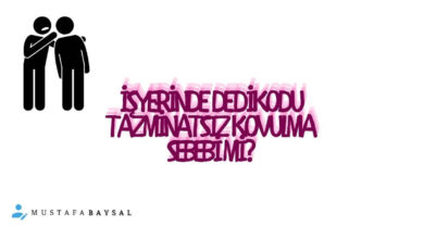 işyerinde dedikodu yapan işçinin çıkarılması