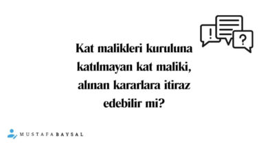 kat malikleri kuruluna katılmayan kat maliki karara itiraz edebilir mi