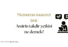 657 mazeret izni takdir yetkisi