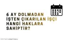 6 ay dolmadan çıkarılan işçi hangi haklara sahiptir?