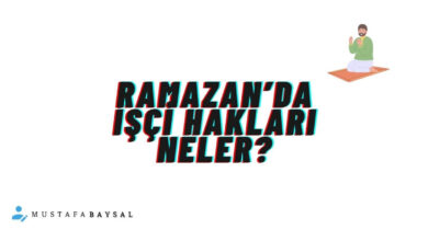ramazan ayı işçi hakları