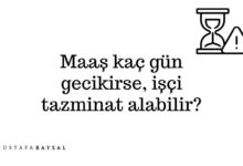 maaş kaç gün gecikirse işçi tazminat alabilir?